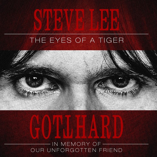 Gotthard - 2020 - Steve Lee - The Eyes Of A Tiger: In Memory Of Our Unforgotten Friend!