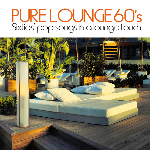 Pure Lounge 60's (Sixties' Pop Songs in a Lounge Touch)-2013